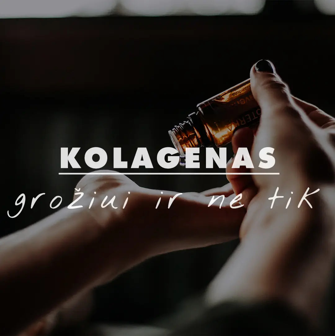 Kolagenas grožiui ir ne tik
